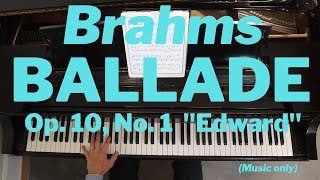 Ballade Op 10, No  1 "Edward " by Brahms (Haunting, beautiful!) Pianist Duane Hulbert, music only