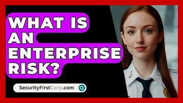 What Is An Enterprise Risk? - SecurityFirstCorp.com
