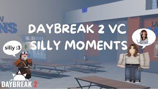 DAYBREAK 2 VC SILLY MOMENTS (ROBLOX)