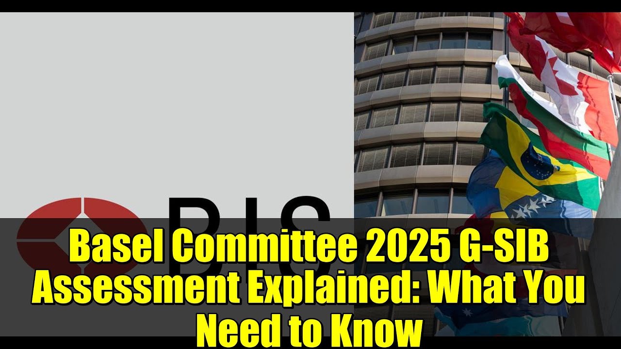 Basel Committee 2025 G-SIB Assessment Explained: What You Need to Know