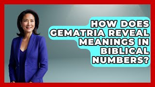 How Does Gematria Reveal Meanings In Biblical Numbers? - The Numbers Channel