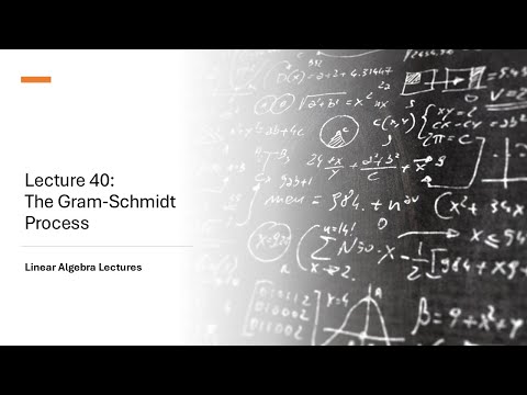 Linear Algebra Lectures - Lecture 40 The Gram-Schmidt Process