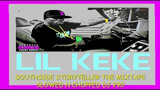 LIL KEKE - SOUTHSIDE STORYTELLER THE MIXTAPE SLOWED N CHOPPED DJ 290 VOLUME 9