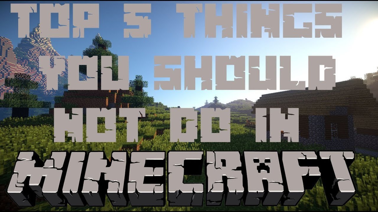 Top 5 Things you should never do in MInecraft # 1 - YouTube