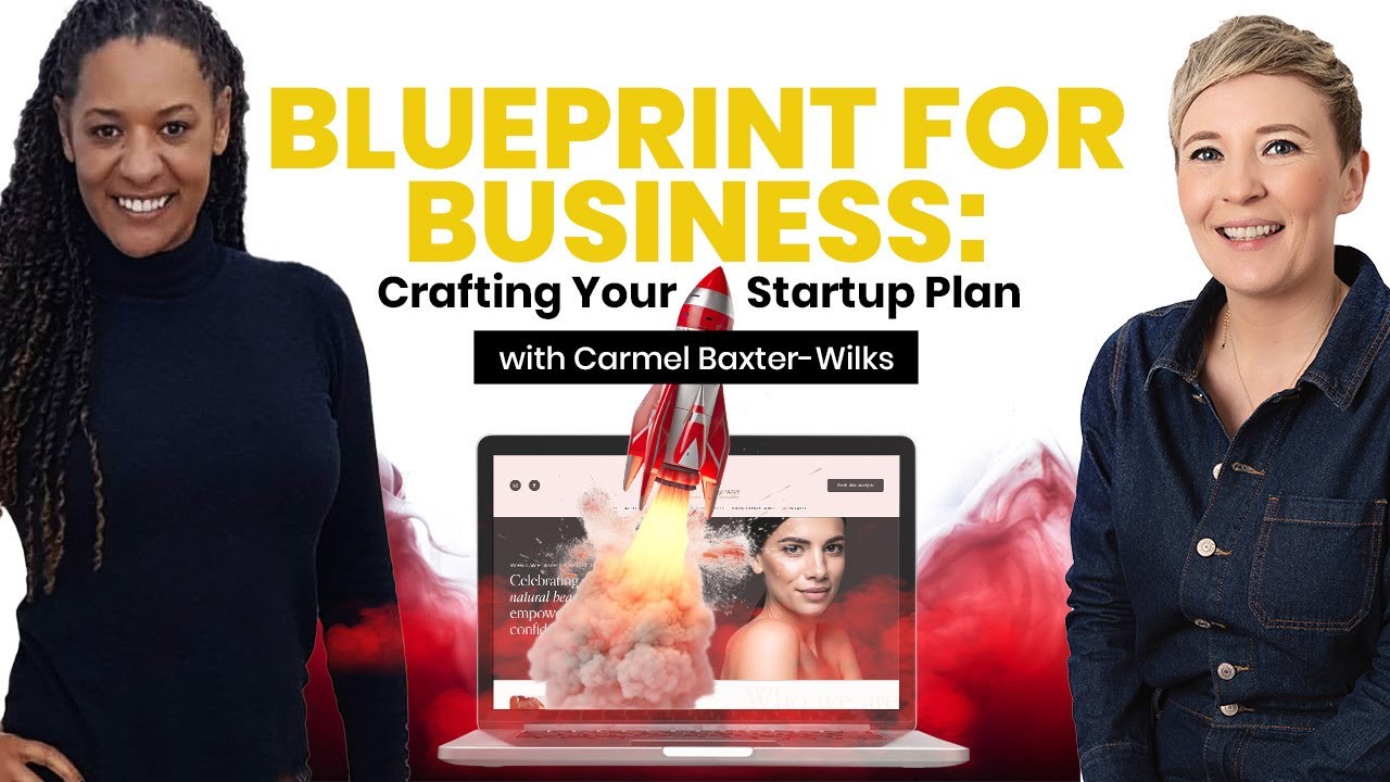 Blueprint For Business: Crafting Your Startup Plan With Carmel Baxter-Wilks | Matthew Toman