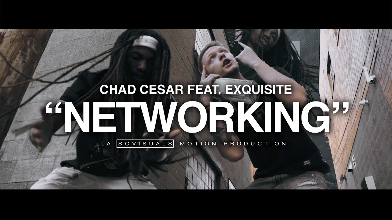 Chad Cesar ft. Exquisite • "Networking" • ShotBy @Sovisuals
