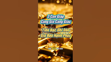 3 con giáp Càng Già Càng Giàu