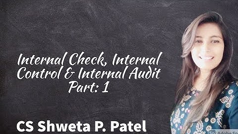 Internal Check, Internal Control & Internal Audit: Part 1#CS Shweta P. Patel #PMP