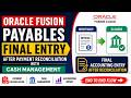 9. Oracle Fusion Payables Final Entry After Payment Reconciliation | Cash Management