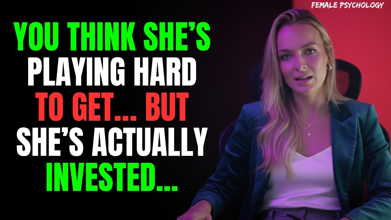 You Think She’s Playing Hard to Get… But She’s Actually Invested | Female Psychology