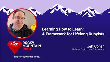 Rocky Mountain Ruby 2025 - Learning How to Learn: A Framework for Lifelong Rubyists by Jeff Cohen