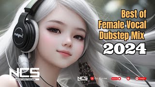 Best of Female Vocal Dubstep Mix 2024