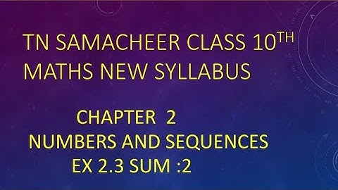 TN New Syllabus 10th Maths Chapter 2 Numbers and Sequences Exercise 2.3 Q.no.2