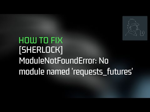 HOW TO FIX: SHERLOCK ModuleNotFoundError: No module named 'requests_futures KALI LINUX