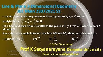 Line & Plane 3 Dim Geometry JEE Main 25072021 S1 Solution Discussed by Prof K Satyanarayana OU