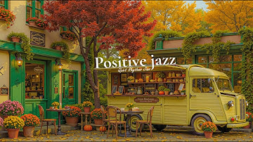 Relax Gently with Exquisite Autumn Jazz Music 🍁 The Autumn Jazz Vibes Will Make You Flutter 🎶