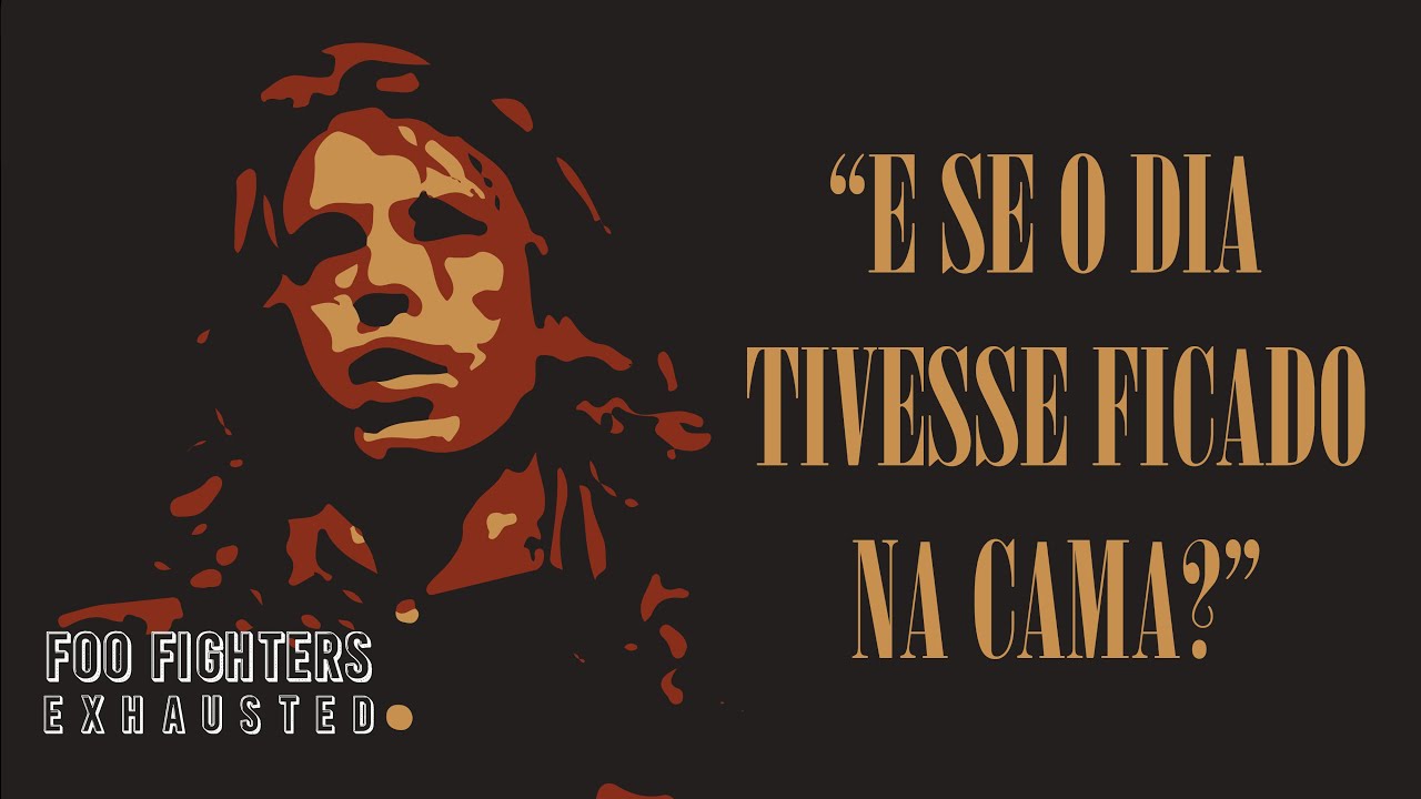 Foo Fighters Exhausted (Legendado em Português) YouTube