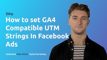 How To Set GA4 Compatible UTM Strings In Facebook Ads