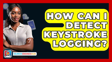 How Can I Detect Keystroke Logging? - SearchEnginesHub.com