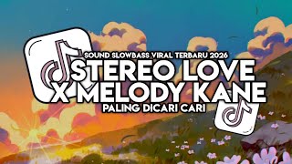 Dj Stereo Love X Melody Kane Slowbass Terbaru 2026