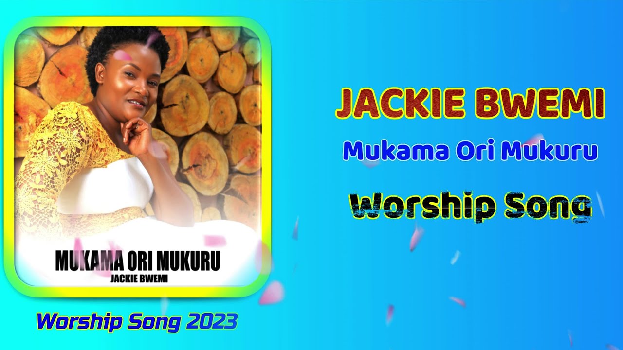 Mukama Ori Mukuru   Jackie Bwemi  Worship  Gospel Song 2023 Lyrics Video