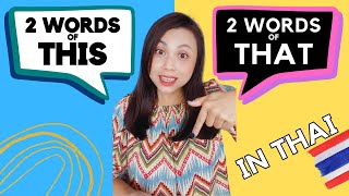 There are 2 words for both This \& That in Thai language (and we use them in different contexts)