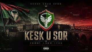 Kesk U Sor (New Amed Spor Song)