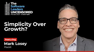 Leading Through Change: Mark Losey on Innovation, People & Software Strategy