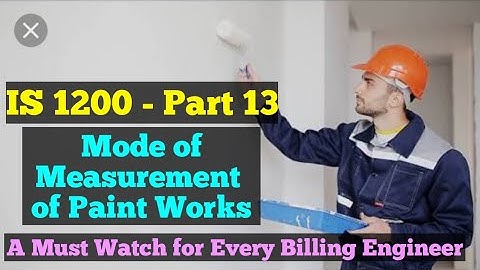 IS 1200 Part 13 - Mode of Measurement of Paint Works for Construction Billing and Costing
