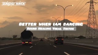 DJ BETTER WHEN IAM DANCING SOUND HEALING VIRAL TIKTOK TERBARU 2026 YANG KALIAN CARI-CARI ANGGI RMX 