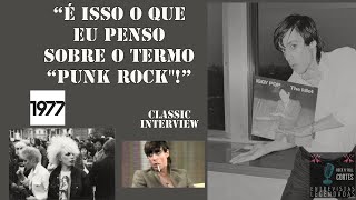 ENTREVISTA CLASSICA (1977) - IGGY POP FALA SOBRE O TERMO PUNK ROCK E LOUCURAS NO PALCO