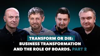 Transform Or Die: Business Transformation And The Role Of Boards. Part 2 | Sergiy Bulavin