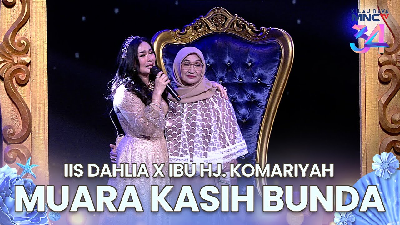 Iis Dahlia x Ibu Hj. Komariyah - Muara Kasih Bunda| KILAU RAYA MNCTV 34