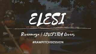 Elesi By Rivermaya  Idlepitch Covers