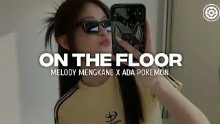 DJ ON THE FLOOR MELODY MENGKANE X ADA POKEMON SLOW REVERBS