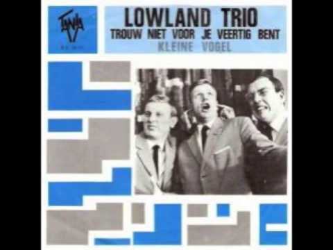 Lowland Trio - Trouw Niet Voor Je Veertig Bent