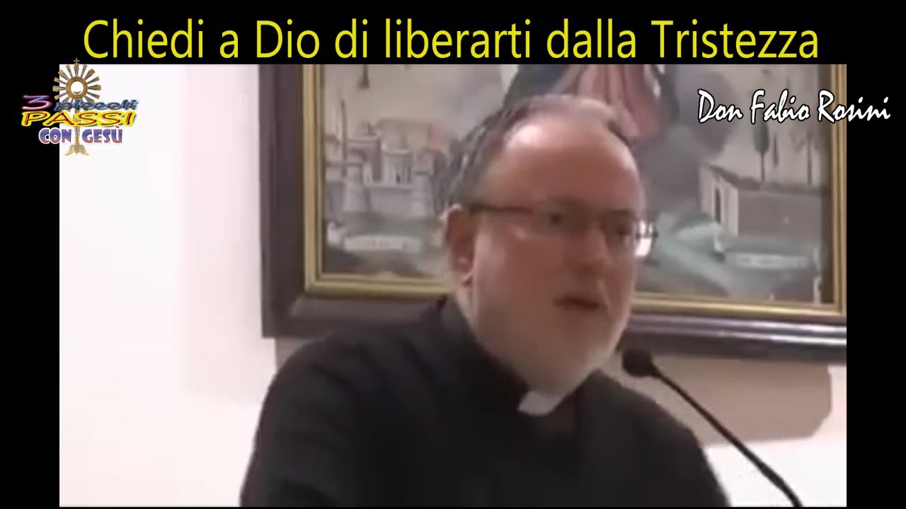 Don Fabio Rosini - Chiedi a Dio di liberarti dalla Tristezza - 3 Piccoli Passi con Gesù