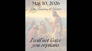 Sunday Mass - 6th Sunday of Easter - May 10, 2026