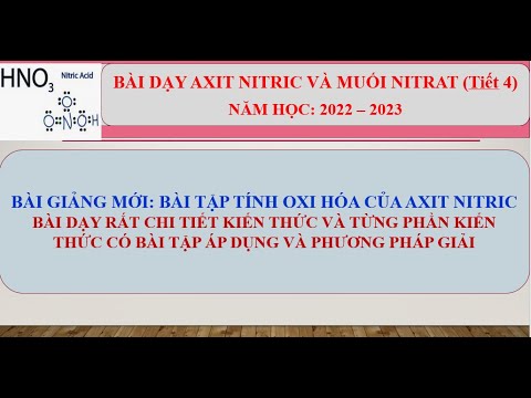 AXIT NITRIC (Tiết 4) == HÓA 11. BÀI TẬP CƠ BẢN VÀ NÂNG CAO VỀ TÍNH OXI HÓA CỦA AXIT NITRIC. - youtube