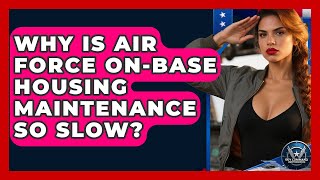 Why Is Air Force On-base Housing Maintenance So Slow? - Sky Command Brotherhood