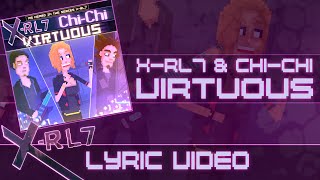 X-RL7 & @ChichiAi - Virtuous (Lyric Video)