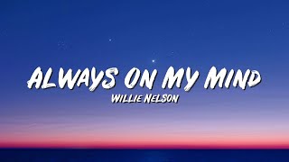 Always On My Mind Lyrics - Willie Nelson - Lyric Best Song