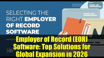 Employer of Record (EOR) Software: Top Solutions for Global Expansion in 2026