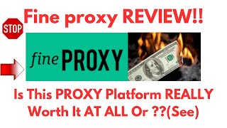 Fine proxy Review-Is This Truly A Great Proxy PLATFORM Or Just An OVER-HYPED One?See(Do not Use Yet)