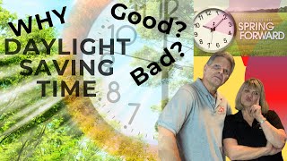 Why Daylight Saving Time. Good Or Bad You Decide
