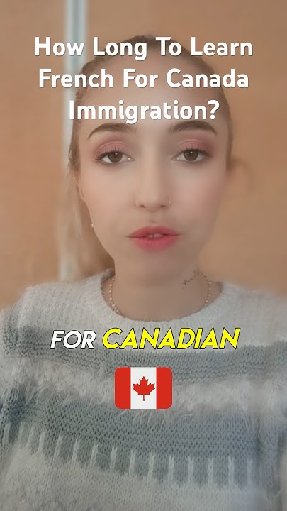 how-long-to-learn-french-for-canada-immigration-youtube