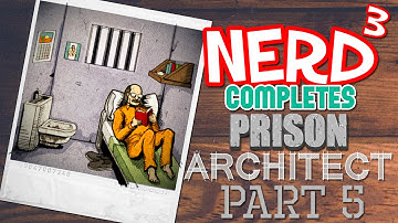Nerd³ Completes... Prison Architect - 5 - Cell Block B
