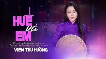 Huế Và Em - Viên Thu Hường | Giọng Ca Cực Ngọt Ngào Triệu Khán Giả Say Mê | MV Official
