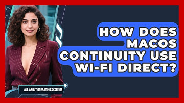 How Does macOS Continuity Use Wi-Fi Direct? - All About Operating Systems