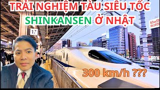 JP#68. Trải nghiệm tàu siêu tốc Shinkansen ở Nhật .